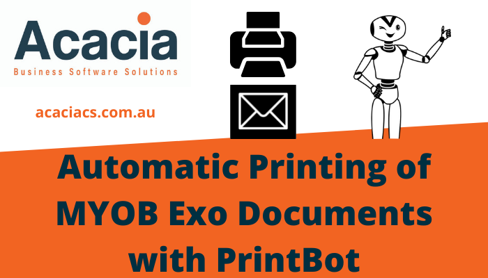 Automatic Printing of MYOB Exo Documents with PrintBot